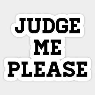 Judge me please Sticker